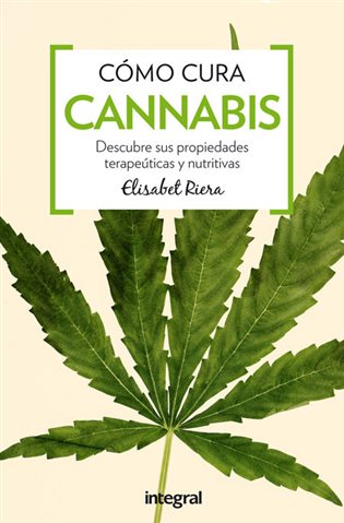 Cómo cura el cannabis. Descubre sus propiedades terapéuticas y nutritivas