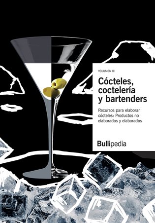 Cócteles, Coctelería y bartenders Vol. III. Recursos para elaborar cócteles. Productos comestibles: Productos no elaborados y elaborados