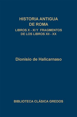 Historia antigua de Roma. Libros X, XI y fragmentos de los libros XII-XX