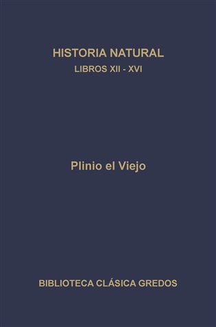 Historia natural. Libros XII-XVI