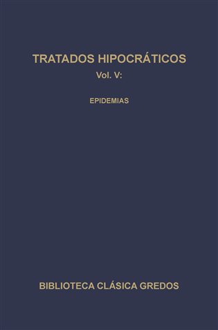 126. Tratados hipocráticos Vol. V: Epidemias