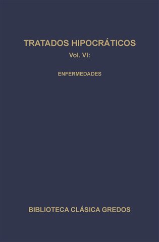 143. Tratados hipocráticos Vol. VI: Enfermedades