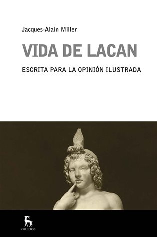 Vida de Lacan. Escrita para la opinión ilustrada