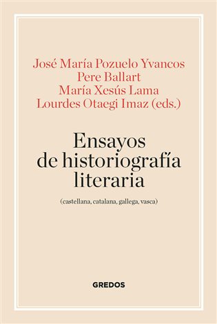 Ensayos de historiografía literaria (castellana, catalana, gallega y vasca)