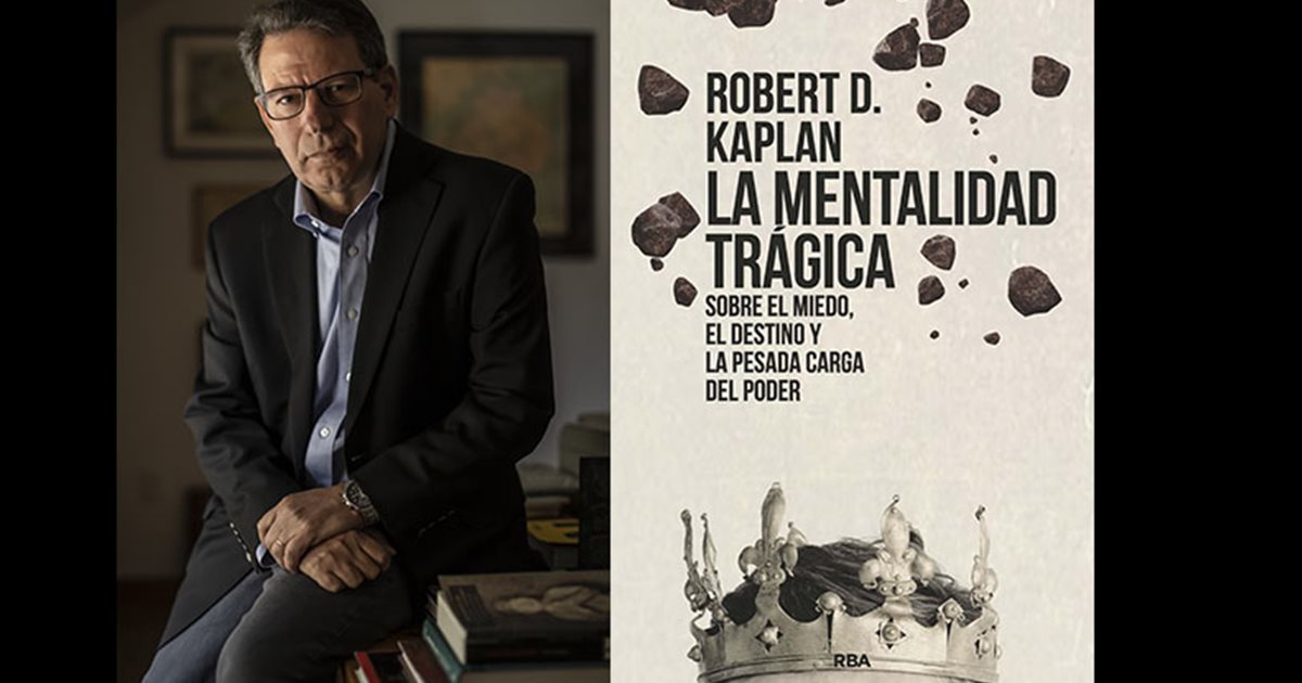 Robert D. Kaplan reflexiona sobre la tragedia política desde su propia ...